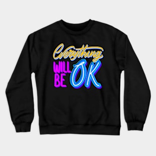 Everything will be ok Crewneck Sweatshirt